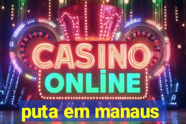 puta em manaus